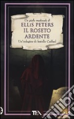 Il roseto ardente. Le indagini di fratello Cadfael. Vol. 13 libro