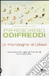 Le menzogne di Ulisse. L'avventura della logica da Parmenide ad Amartya Sen libro di Odifreddi Piergiorgio