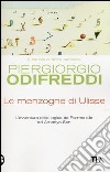 Le menzogne di Ulisse. L'avventura della logica da Parmenide ad Amartya Sen libro