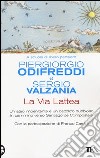 La via lattea libro di Odifreddi Piergiorgio Valzania Sergio