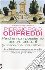 Perché non possiamo essere cristiani (e meno che mai cattolici) libro