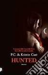 Hunted. La casa della notte libro di Cast P. C.; Cast Kristin