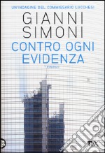 Contro ogni evidenza. Un'indagine del commissario Lucchesi libro