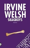 Skagboys libro di Welsh Irvine