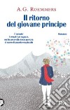 Il ritorno del giovane principe. Ediz. illustrata libro