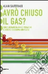 Avrò chiuso il gas? Come liberarsi da manie, fissazioni e disturbi ossessivo-compulsivi libro