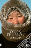 In Siberia libro di Thubron Colin