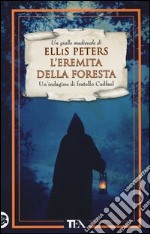 L'eremita della foresta. Le indagini di fratello Cadfael. Vol. 14 libro