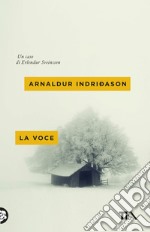 La voce. I casi dell'ispettore Erlendur Sveinsson. Vol. 3 libro