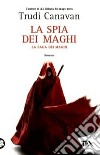 La spia dei maghi. La saga dei maghi libro di Canavan Trudi