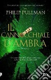 Il cannocchiale d'Ambra. Queste oscure materie. Vol. 3 libro