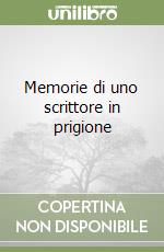 Memorie di uno scrittore in prigione libro