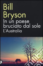 In un paese bruciato dal sole. L'Australia libro