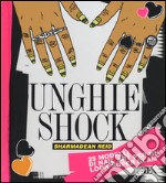 Unghie shock. Ediz. illustrata libro