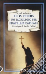 Un sacrilegio per fratello Cadfael. Le indagini di fratello Cadfael. Vol. 19 libro