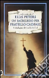 Un sacrilegio per fratello Cadfael. Le indagini di fratello Cadfael. Vol. 19 libro