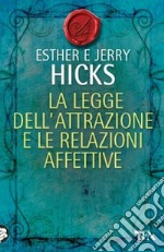 La legge dell'attrazione e le relazioni affettive libro