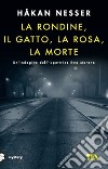 La rondine, il gatto, la rosa, la morte. Un nuovo caso per l'ispettore Van Veeteren libro di Nesser Håkan