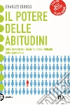 Il potere delle abitudini. Come si formano, quanto ci condizionano, come cambiarle libro