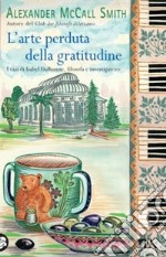 L'arte perduta della gratitudine libro