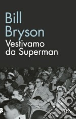 Vestivamo da Superman libro