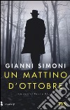 Un mattino d'ottobre. Un caso di Petri e Miceli libro di Simoni Gianni