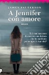 A Jennifer con amore libro di Patterson James