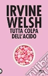Tutta colpa dell'acido libro