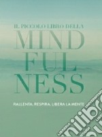 Il piccolo libro della mindfulness libro