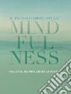 Il piccolo libro della mindfulness libro di Rowan Tiddy