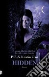 Hidden. La casa della notte libro di Cast P. C. Cast Kristin