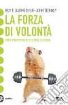 La forza di volontà. Come sviluppare i muscoli del successo libro