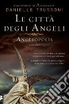 Le città degli angeli. Angelopolis libro di Trussoni Danielle