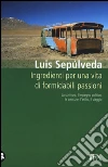 Ingredienti per una vita di formidabili passioni libro di Sepúlveda Luis