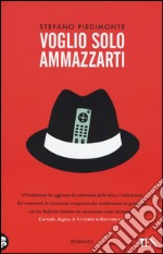 Voglio solo ammazzarti libro