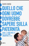 Quello che ogni uomo dovrebbe sapere sulla paternità libro