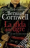 La sfida della tigre. Le avventure di Richard Sharpe. Vol. 2 libro