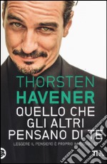 Quello che gli altri pensano di te. Leggere il pensiero è proprio impossibile? libro