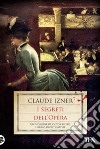 I segreti dell'Opéra. Un'indagine di Victor Legris libraio investigatore libro di Izner Claude