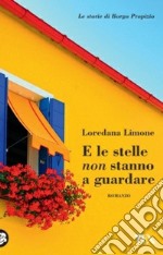 E le stelle non stanno a guardare. Le storie di Borgo Propizio libro