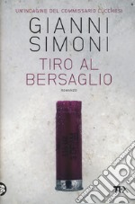 Tiro al bersaglio. Un'indagine del commissario Lucchesi libro