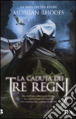 La caduta dei tre regni. La saga dei tre regni