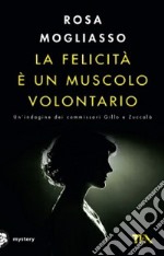 La felicità è un muscolo volontario libro