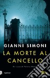 La morte al cancello libro di Simoni Gianni