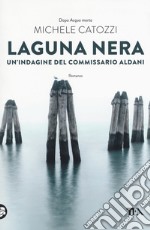 Laguna nera. Un'indagine del commissario Aldani libro