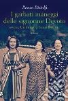 I garbati maneggi delle signorine Devoto ovvero un intrigo a Sestri Ponente libro