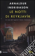 Le notti di Reykjavík. I casi dell'ispettore Erlendur Sveinsson. Vol. 11 libro