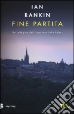 Fine partita. Un'indagine di John Rebus libro