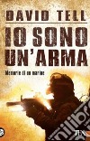 Io sono un'arma. Memorie di un marine libro