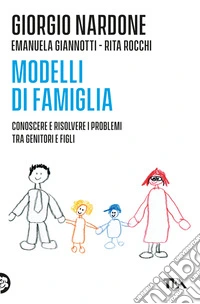 Modelli di famiglia. Conoscere e risolvere i problemi tra genitori e figli